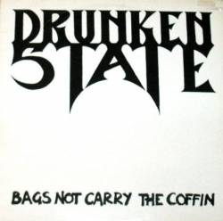 Drunken State : Bags Not Carry the Coffin